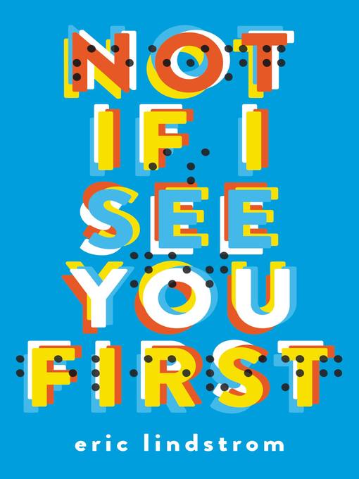Title details for Not If I See You First by Eric Lindstrom - Available